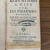 Élevations à Dieu sur les pseaumes, disposées pour tous les jours du mois, dont on peut se servir très-utilement devant & après la sainte Communion