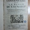 Commentaire sur la règle de S. Benoît, où les sentiments et les maximes de ce saint sont expliquées par la doctrine des Conciles, des SS. Pères, des plus illustres solitaires, & des principaux auteurs qui ont traité de la discipline monastique