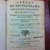 Abrégé du Dictionnaire des cas de conscience, de M. Pontas, dans lequel on trouve un grand nombre de remarques & de nouvelles décisions, on y a joint les résolutions latines imprimées à Ferrare, avec la critique