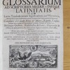 Glossarium ad scriptores mediae & infimae Latinitatis, in quo Latina vocabula novatae significationis aut usus rarioris, barbara & exotica explicantur, eorum notiones & originationes reteguntur...