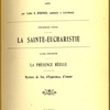 La sainte eucharistie. La présence réelle. Mystère de Foi, d’Espérance, d’Amour.