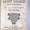 La vie de Saint Ignace, fondateur de la compagnie de Jésus