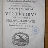 Joannis Wiggers, diestensis, ... Commentaria de virtutibus theologicis, fide, spe, charitate, cum annexis de quibus tractat D. Thomas in 2.2. a quæst. I. usque ad quæst. XLVI