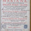 Polyanthea Mariana, in qua libris octodecim Deiparæ Mariæ Virginis Sanctissima Nomina, celeberrima & innumera laudum encomia, altissimægratiarum, virtutum, & sanctitatis excellentiæ & coelestes denique præogrativæ& dignitates ex S. Scripturæ ss. apostolorum omnium, ss. patrum, & ecclesiædoctorum, aliorumque sacrorum scriptorum, veterum præertim monumentis studiose collecta, juxta alphabeti seriem, & temporis, quo vixerunt, ordinem, utiliter disposita, lectorum oculis exhibentur