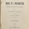 Histoire de la vénérable mère Marie de l'Incarnation première supérieure des ursulines de la Nouvelle-France