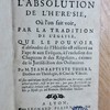 Traité de l'absolution de l'hérésie, où l'on fait voir, par la tradition de l'Église, que le pouvoir d'absoudre de l'hérésie est réservé au pape & aux evêques, à l'exclusion des chapitres & des réguliers, éxemts de la jurisdiction des ordinaires