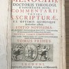 Commentarii totius S. Scripturae ex optimis quibusque Authoribus collecti : opus sane theologis et concionatoribus maxime utile & pernecessarium.