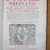 Summa theologica S. Thomae Aquinatis, quinti Ecclesiae doctoris jure merito angelici, Ordinis Fratrum Praedicatorum, post anteactas omnes ubicunque terrarum ejus editiones accuratiùs recognita, & tum à mendis expurgata...