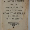 Les constitutions de la Congrégation des religieuses hospitalières de l'ordre de S. Augustin
