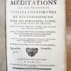 Meditations sur les principales verités chrétiennes et ecclesiastiques : pour les dimanches, festes, et autres jours de l'année : enrichies à la fin de chaque point, de passages choisis de l'Ecriture Sainte, des conciles & des peres : avec cinquante et une meditations, pour servir de sujets aux conferences spirituelles qui se font dans le cours de l'année : composées pour l'usage de la communauté & du seminaire établis par Monseigneur l'Archevêque de Paris, en l'eglise paroissiale de S. Nicolas du Chardonnes