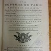 Le droit commun de la France et la coutume de Paris réduits en principes, tirés des loix, des ordonnances, des arrêts, des jurisconsultes & des auteurs, & mis dans l'ordre d'un commentaire complet & méthodique sur cette coutume, contenant, dans cet ordre, les usages du Châtelet sur les liquidations, les comptes, les partages, les substitutions, les dîmes, & toutes autres matières