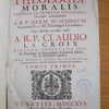 Theologia moralis, antehac ex probatis auctoribus breviter concinnata a R. P. Herm. Busenbaum S. J. SS. theologiae Licent. nunc pluribus partibus aucta a R. P. Claudio La Croix..., opus duobus tomis distributunt cum gemino indice ..