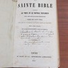 Histoire de la Sainte Bible contenant le Vieux et le Nouveau Testament avec des explications édifiantes tirées des Saints Pères pour régler les mœurs dans toutes sortes de conditions