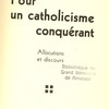 Pour un catholicisme conquérant : allocutions et discours