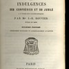 Traité dogmatique et pratique des indulgences des confréries et du jubilé à l’usage des ecclésiastiques