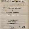 Théologie dogmatique de Saint A.-M. de Liguori. Réfutation des hérésies, ou le triomphe de l'Église