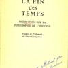 La fin des temps : méditation sur la philosophie de l’histoire.
