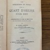 Les dimanches et fêtes suite au Quart d'heure pour Dieu, ou, Considérations en forme de méditations pour tous les dimanches et principales fêtes de l'année