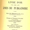 Livre d’or des âmes du purgatoire. Prières et pratiques de piété. Cent cinquante merveilleuses apparitions des âmes du purgatoire.