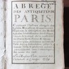 Abrégé des antiquités de Paris, contenant l'histoire abrégée des églises, monastères, communautés, hôpitaux, la description des maisons royales, l’établissement des collèges, l’armée, & le détail de la construction des places, ponts, portes, & quais; les principaux évènements arrivés dans Paris depuis sa fondation, jusqu’à l’année 1759, & plusieurs autres particularités, avec l’étymologie des noms de rues