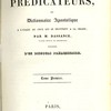Nouvelle Bibliothèque des Prédicateurs, ou Dictionnaire apostolique à l’usage de ceux qui se destinent à la chaire,… précédée d’un discours préliminaire