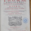 Divi Thomae Aquinatis doctoris angelici ordinis Praedicatorum opera