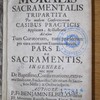 Theologia moralis sacramentalis tripartita, per modum conferentiarum casibus practicis applicata, & illustrata ad usum tum curatorum, tum praesertim pro cura animarum examinandorum ..