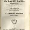 Explication des épîtres de Saint Paul, par une analyse qui découvre l’ordre et la liaison du texte ; par une paraphrase qui expose, en peu de mots, la pensée de l’apôtre ; par un commentaire avec des notes pour le dogme, pour la morale, et pour les