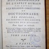 Mémoires pour servir a l'histoire des égaremens de l'esprit humain par rapport à la religion chrétienne, ou, Dictionnaire des hérésies, des erreurs et des schismes, précédé d'un discours dans lequel on recherche quelle a été la religion primitive des hommes; les changemens qu'elle a soufferts jusqu'a la naissance du christianisme; les causes générales, les liaisons & les éffets des hérésies qui ont divisé les chrétiens