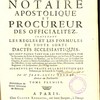 Le parfait notaire apostolique et procureur des officialités, contenant les règles et les formules de toute sorte d’actes ecclésiastiques, Augmenté du traité de la réception des testaments par les curés & les vicaires