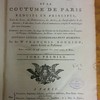 Le droit commun de la France et la coutume de Paris réduits en principes, tirés des loix, des ordonnances, des arrêts, des jurisconsultes & des auteurs, & mis dans l'ordre d'un commentaire complet & méthodique sur cette coutume, contenant, dans cet ordre, les usages du Châtelet sur les liquidations, les comptes, les partages, les substitutions, les dîmes, & toutes autres matières