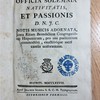 Officia solemnia nativitatis et passionis, D.N.J.C. Notis musicis adornata, juxta ritum Benedictínae Congregatiônis Hispaniârum, pro usu psalléntium commodiôri, exactiôrique sacri cantûs uniformitáte