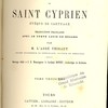 Histoire et oeuvres complètes de Saint Cyprien, évêque de Carthage