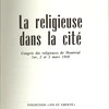 La religieuse dans la cité. Congrès des religieuses de Montréal, 1er, 2 et 3 mars 1968.