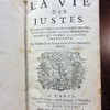 La vie des justes, où l'on explique les principaux devoirs et les obligations les plus importantes de ceux qui tendent à la justice chrétienne