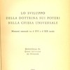 Lo sviluppo della dottrina sui poteri nella chiesa universale : momenti essenziali tra il XI e il XIX secolo