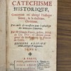 Catechisme historique, contenant en abregé l'histoire sainte, & la doctrine Chrétiene