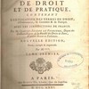 Dictionnaire de droit et de pratique, contenant l'explication des termes de droit, d'ordonnances, de coutumes & de pratique : avec les jurisdictions de France