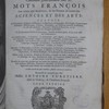 Dictionnaire universel, contenant généralement tous les mots françois tant vieux que modernes, & les termes de toutes les sciences et des arts, sçavoir la philosophie, logique & physique, la médecine... la jurisprudrence... les mathématiques... les arts... Le tout extrait des plus excellens auteurs anciens & modernes