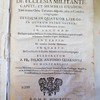Opus De Ecclesia Militante, Capite, Et Membris Ejusdem, Tum in toto Orbe Terrarum disnersa, tum in Conciliis Congregata : Divisum In Quatuor Libros, In Quorum Primo Agitur: De Ecclesia Militante in Genere, In Secundo: De Capite ejusdem Militantis Ecclesiae, scilicet de Christo Capite principali, et Romano Pontifice Capite ministeriali. In Tertio: De membris Ecclesiae Militantis...