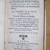 Instructions de S. Charles Boromee, cardinal du titre de sainte Praxede, archevesque de Milan, aux confesseurs de sa ville & de son diocese, ensemble la maniere d'administrer le Sacrement de Penitence, avec les Canons Penitentiaux, suivant l'ordre du Decalogue Et l'ordonnance du mesme Saint, sur l'obligation des paroissiens d'assister a leurs paroisses