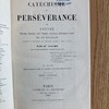 Catéchisme de persévérance, ou, Exposé historique, dogmatique, moral, liturgique, apologétique, philosophique et social de la religion depuis l'origine du monde jusqu'à nos jours