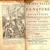 Le Spectacle de la nature, ou, Entretiens sur les particularités de l'histoire naturelle, qui ont paru les plus propres à rendre les jeunes gens curieux, & à leur former l'esprit