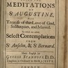 Pious Breathings. Being the Meditations of St Augustine, his Treatise of the Love of God, Soliloquies, and Manual. To which are added, Select Contemplations from St Anselm, et St Bernard