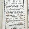 La connoissance des temps, ou calendrier et ephemerides du lever et du coucher du soleil, de la lune, et des autres planetes, avec leur passage par le meridien. Les vrais lieux de ces planetes, tant en longitude qu'en latitude. Plusieurs autres tables d'astronomie. Calculées pour Paris, et pour l'année 1694. Avec la manière de s'en servir aux autres elevations. Plus, un nouveau traité des mesures réduites