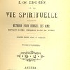 Les degrés de la vie spirituelle : méthode pour diriger les âmes, suivant leurs progrès dans la vertu