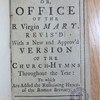 The primer, or, Office of the B. Virgin Mary, revis'd : with a new approv'd version of the church-hymns throughout the year ; to which are added the remaining hymns of the Roman breviary