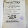 Dissertationes critico-historicae : in quarum una seraphicus patriarcha Franciscus tertii ordinis institutor. In altera indulgentiae Portiunculae veritas asseritur, et vindicatur...