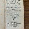 L'Évangile médité, et distribué ; Pour tous les jours de l'année, suivant la concorde des quatre évangélistes