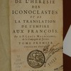 Histoire de l'heresie des iconoclastes et de la translation de l'empire aux François